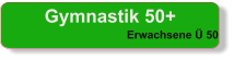 Gymnastik 50+ Erwachsene Ü 50